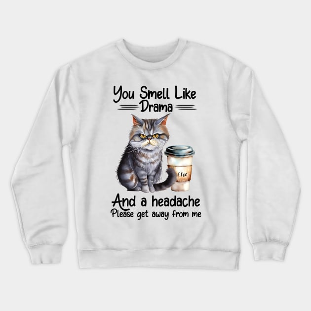 You Smell Like Drama Crewneck Sweatshirt by bellofraya